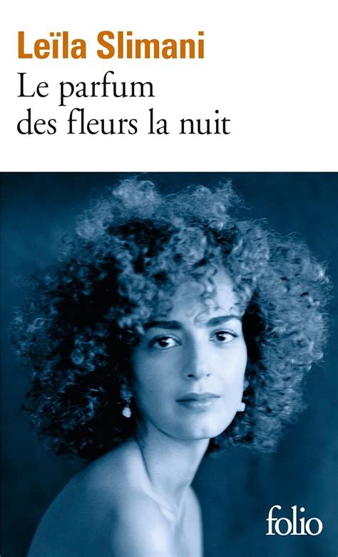 Le parfum des fleurs la nuit, Leïla Slimani .